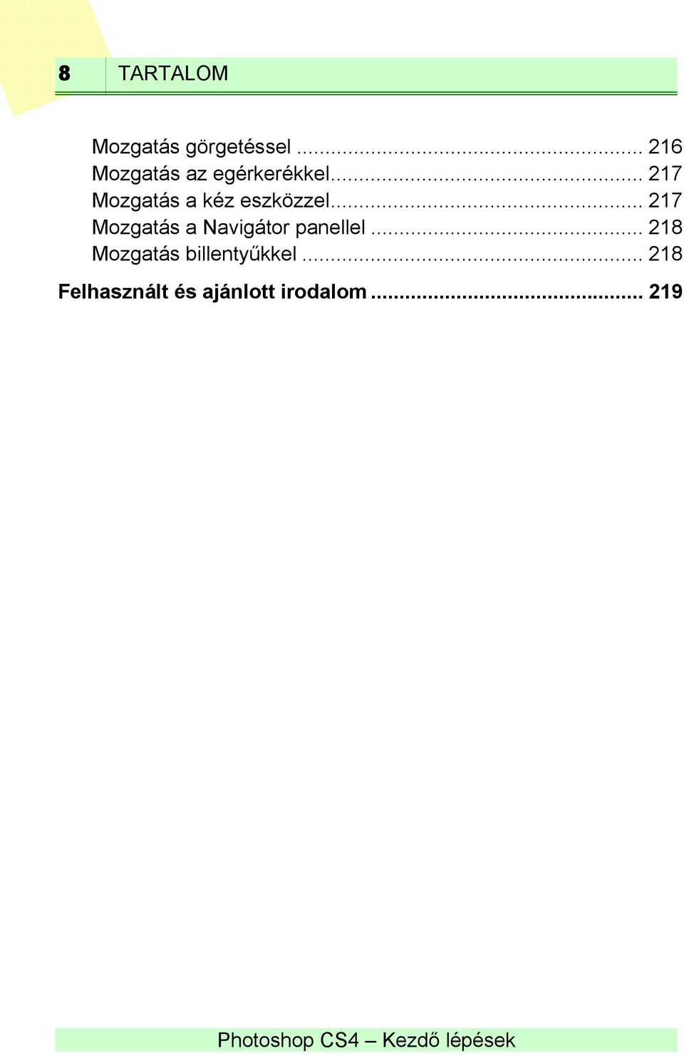 .. 217 Mozgatás a kéz eszközzel.