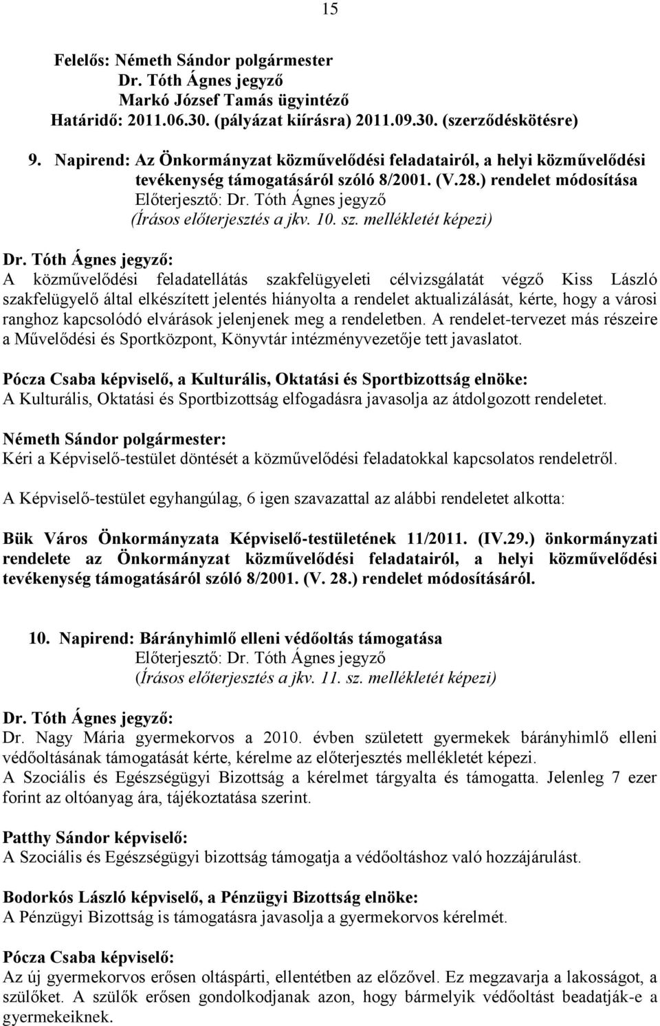 ló 8/2001. (V.28.) rendelet módosítása Előterjesztő: (Írásos előterjesztés a jkv. 10. sz.