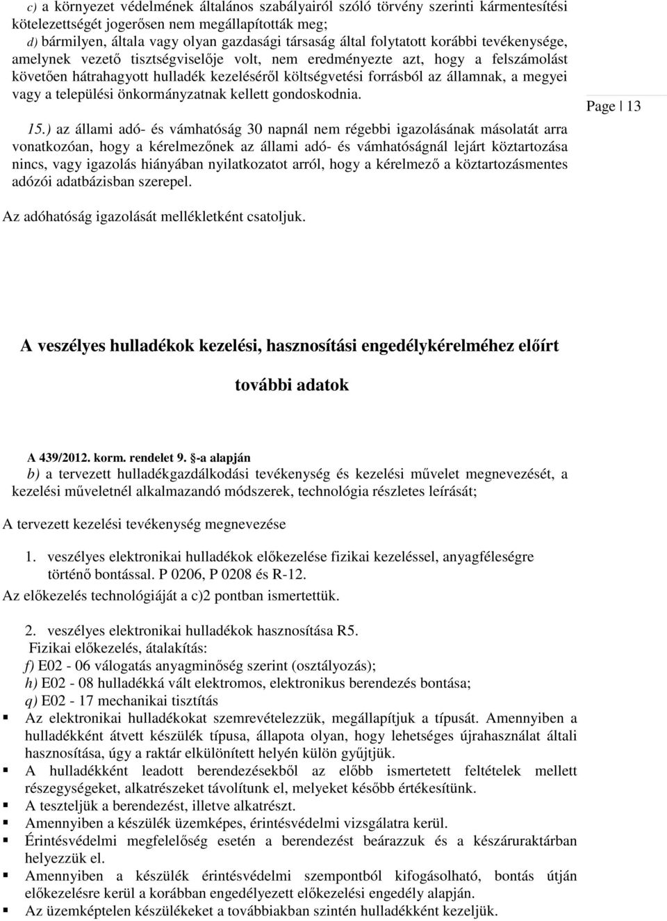 megyei vagy a települési önkormányzatnak kellett gondoskodnia. 15.