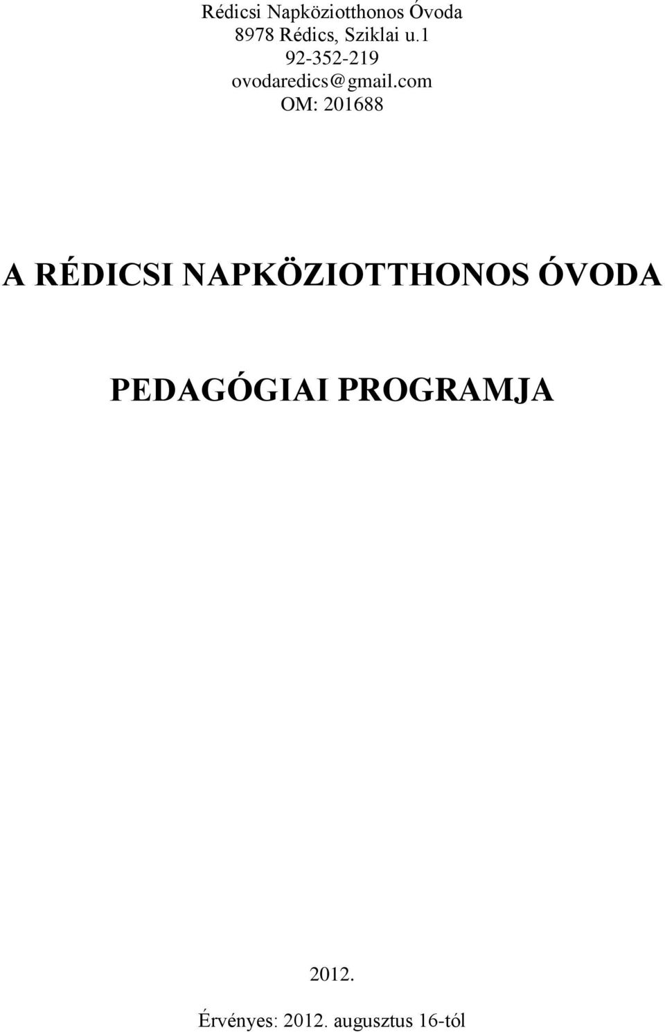 com OM: 201688 A RÉDICSI NAPKÖZIOTTHONOS ÓVODA