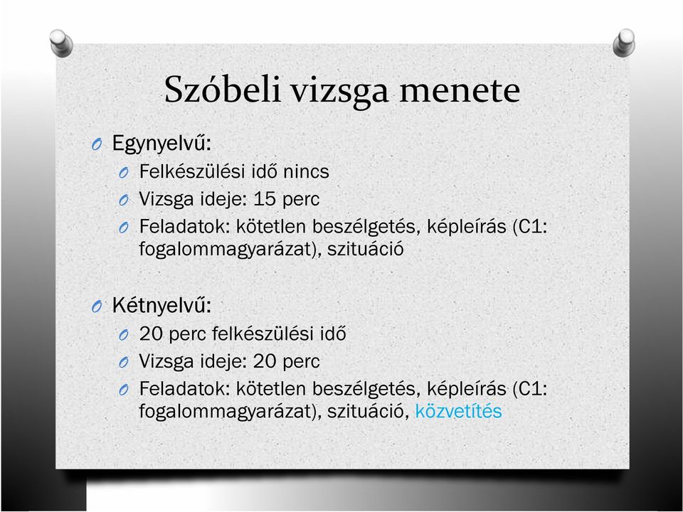 szituáció Kétnyelvű: 20 perc felkészülési idő Vizsga ideje: 20  szituáció,