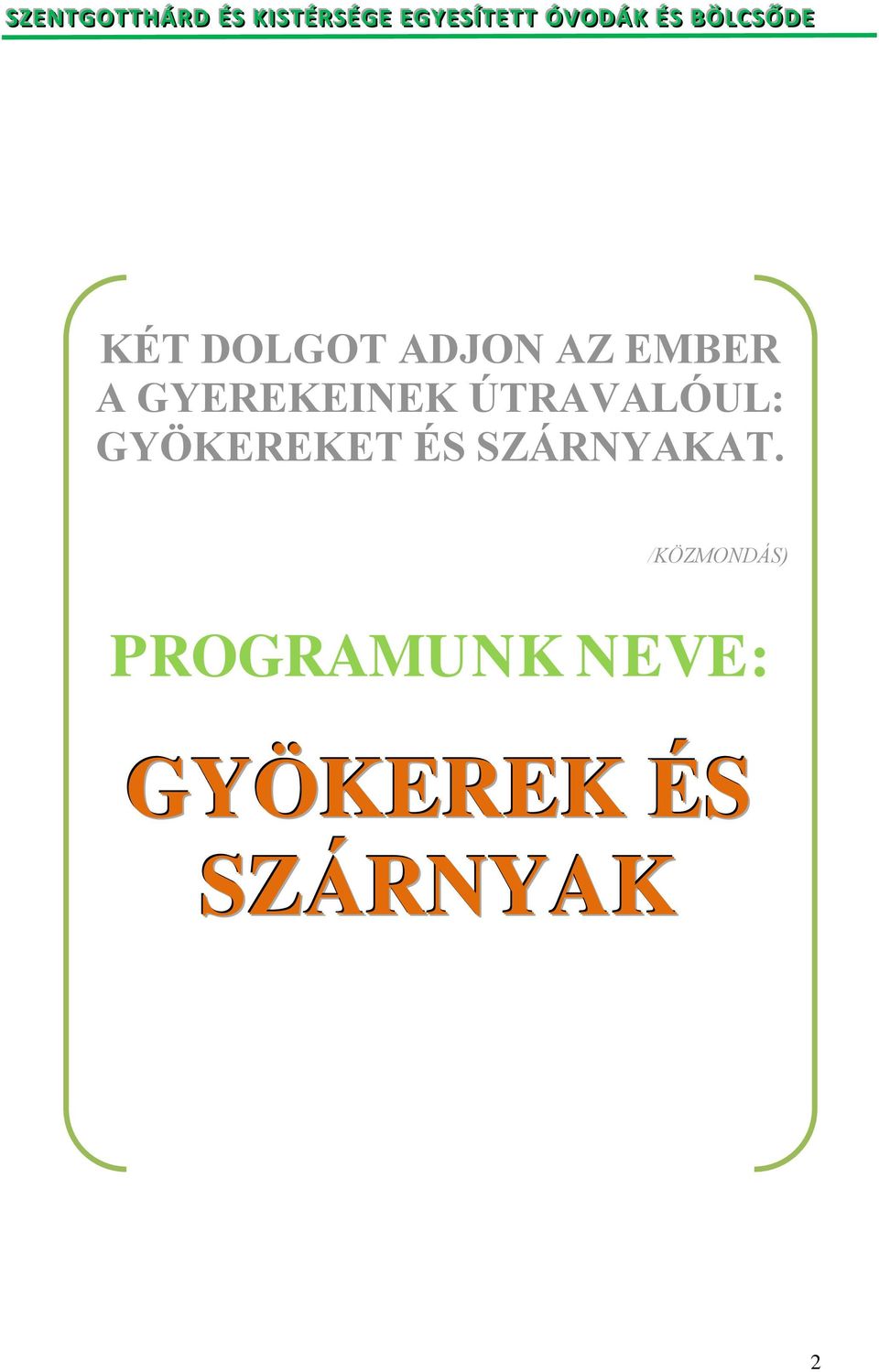 GYÖKEREKET ÉS SZÁRNYAKAT.