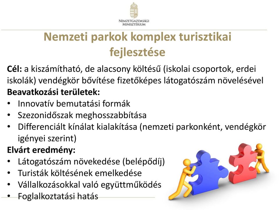 Szezonidőszak meghosszabbítása Differenciált kínálat kialakítása (nemzeti parkonként, vendégkör igényei szerint) Elvárt