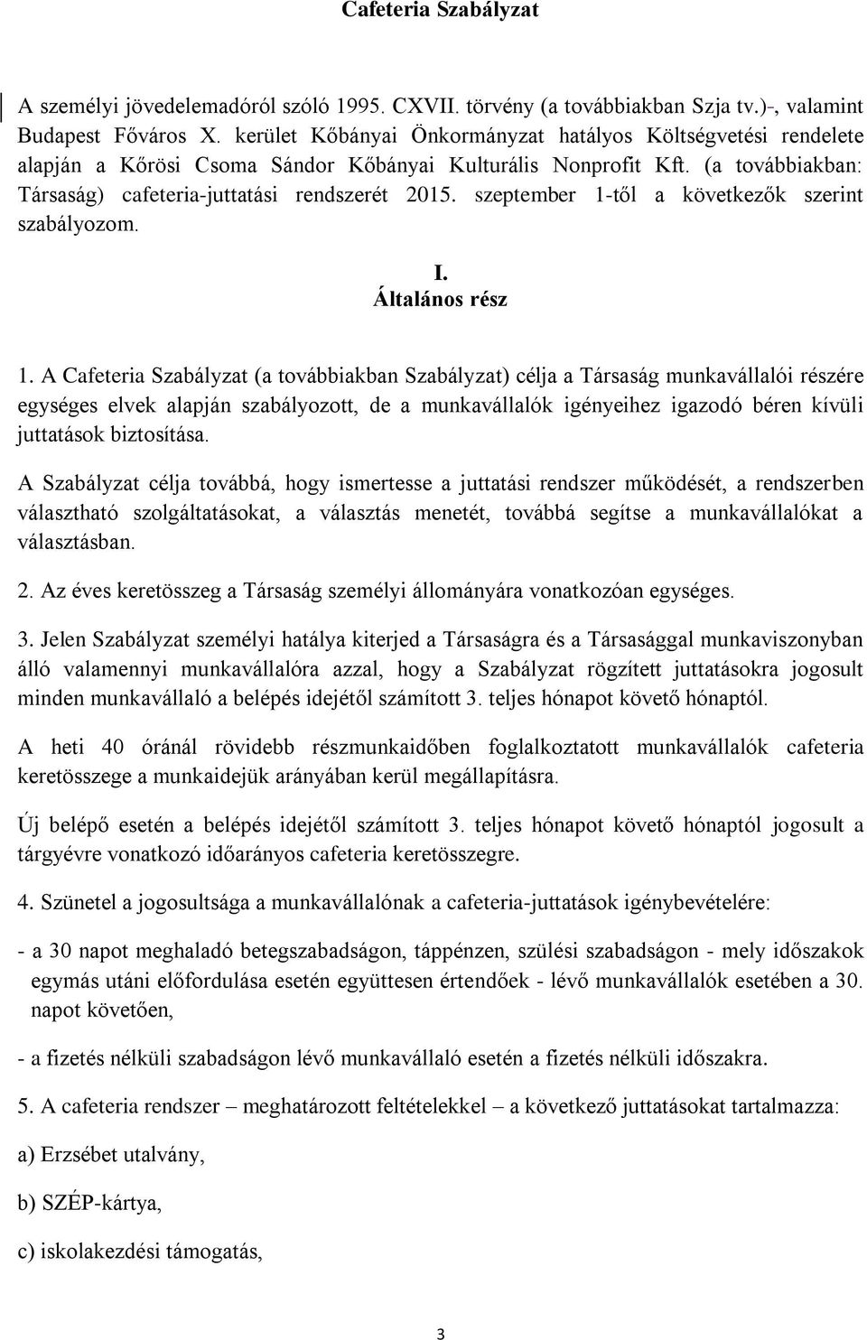 szeptember 1-től a következők szerint szabályozom. I. Általános rész 1.