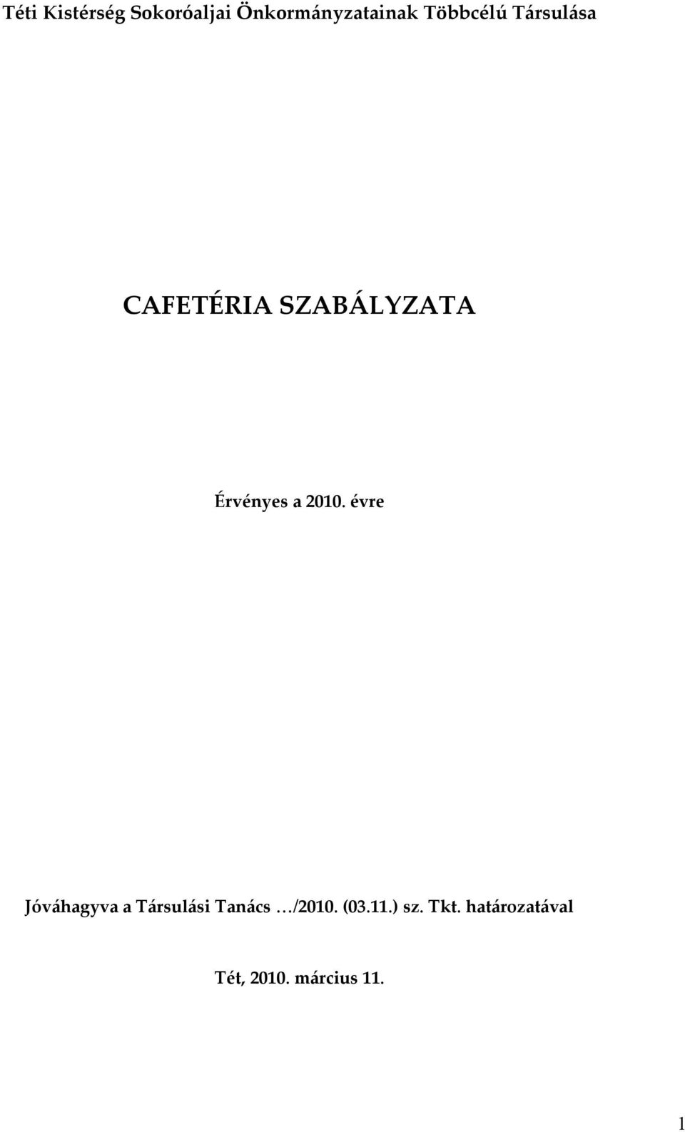 a 2010. évre Jóváhagyva a Társulási Tanács /2010.