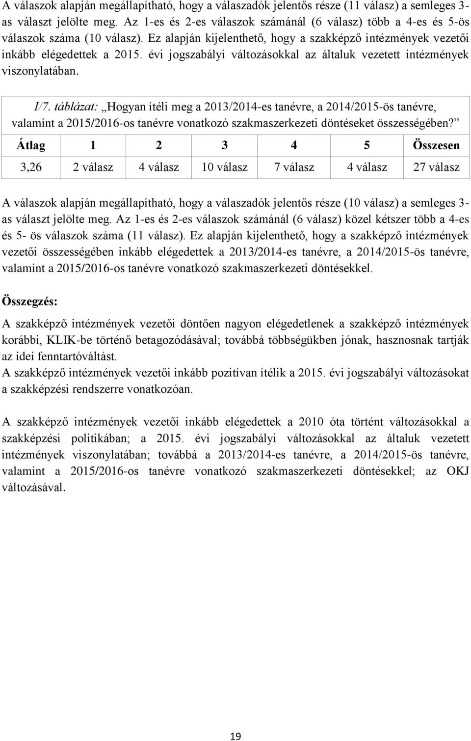 évi jogszabályi változásokkal az általuk vezetett intézmények viszonylatában. I/7.