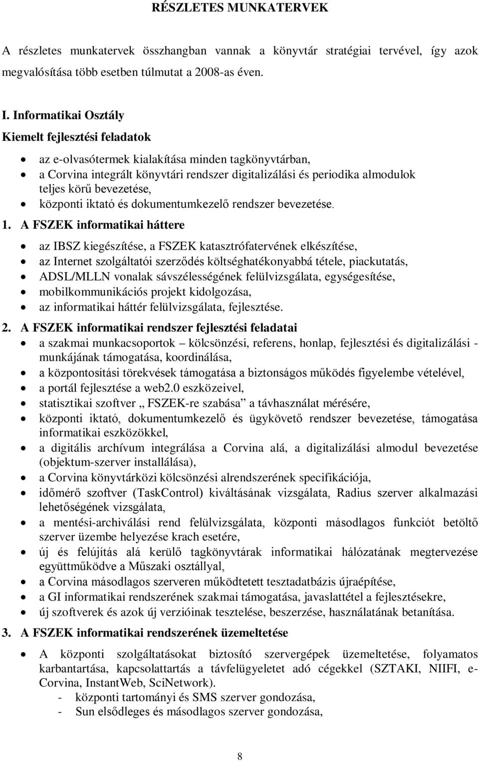 bevezetése, központi iktató és dokumentumkezelő rendszer bevezetése. 1.