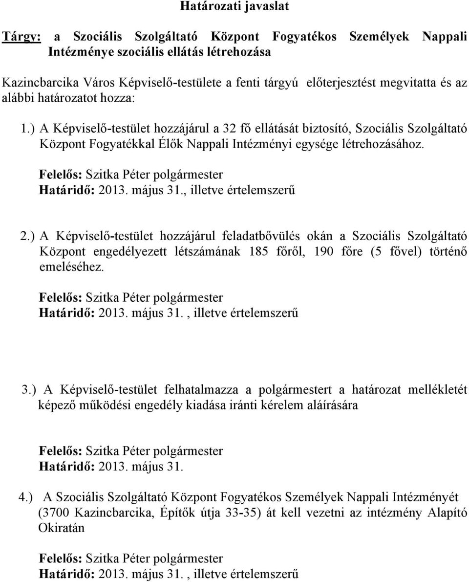 Felelős: Szitka Péter polgármester Határidő: 2013. május 31., illetve értelemszerű 2.