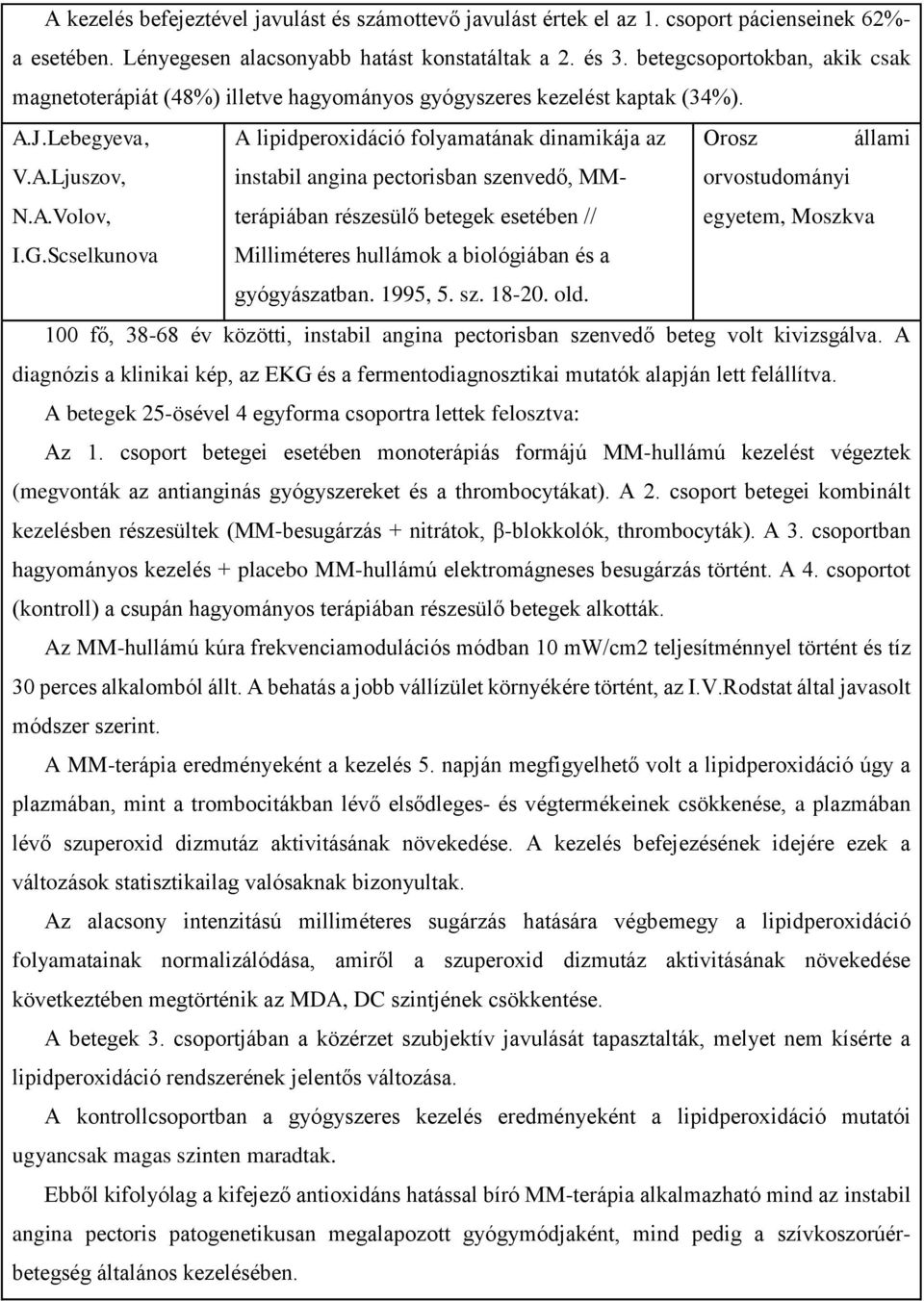 J.Lebegyeva, A lipidperoxidáció folyamatának dinamikája az Orosz állami V.A.Ljuszov, instabil angina pectorisban szenvedő, MMterápiában részesülő betegek esetében // egyetem, Moszkva orvostudományi N.