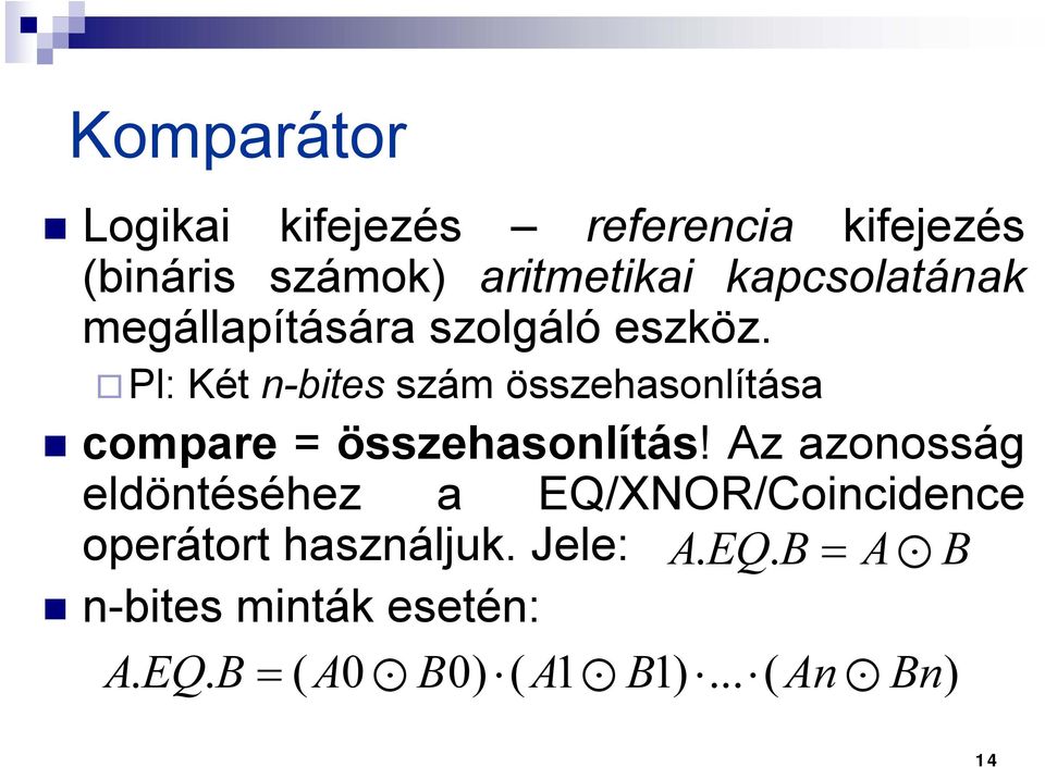 Pl: Két n-bites szám összehasonlítása compare = összehasonlítás!