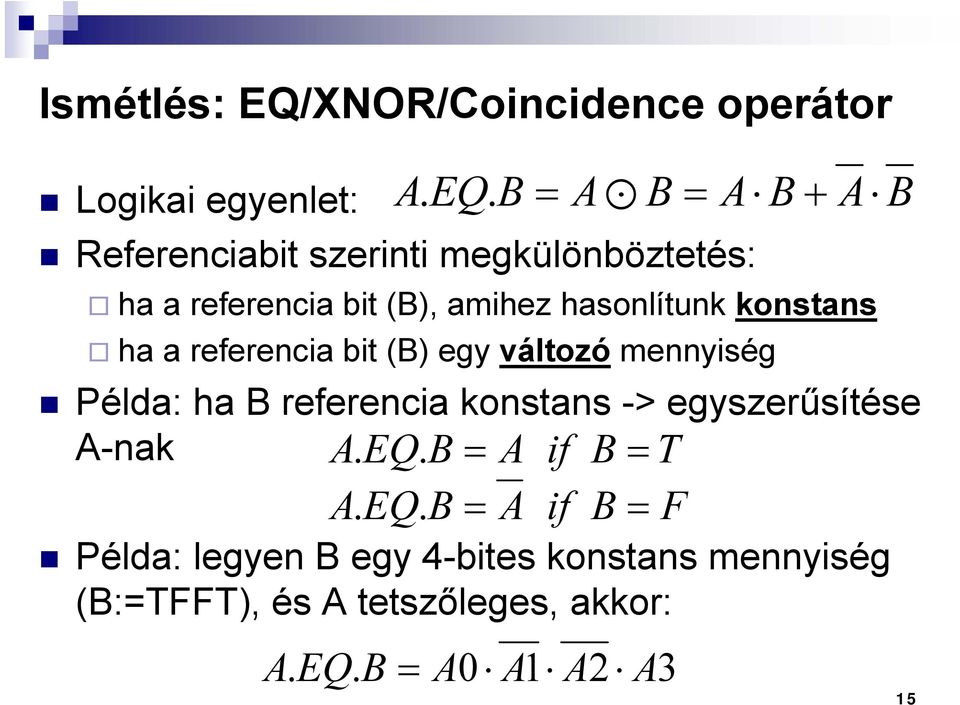 B A B A B A B Referenciabit szerinti megkülönböztetés: ha a referencia bit (B), amihez hasonlítunk