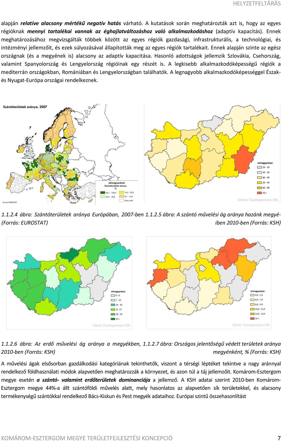 Ennek meghatározásához megvizsgálták többek között az egyes régiók gazdasági, infrastrukturális, a technológiai, és intézményi jellemzőit, és ezek súlyozásával állapították meg az egyes régiók