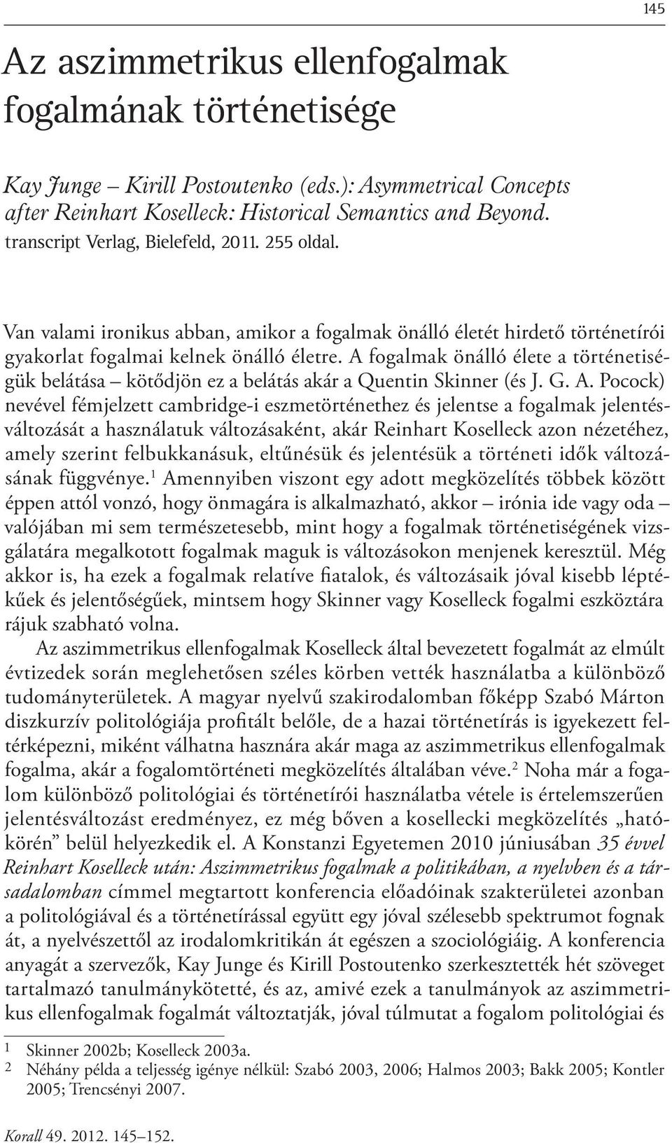 A fogalmak önálló élete a történetiségük belátása kötődjön ez a belátás akár a Quentin Skinner (és J. G. A.