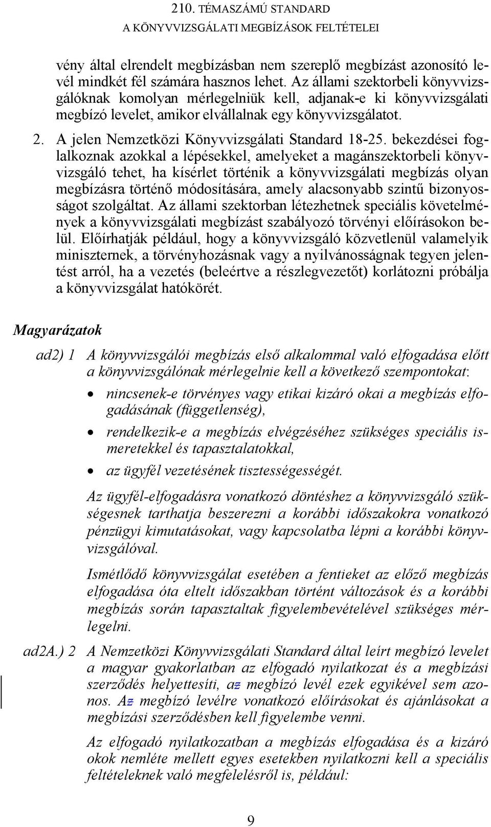 A jelen Nemzetközi Könyvvizsgálati Standard 18-25.