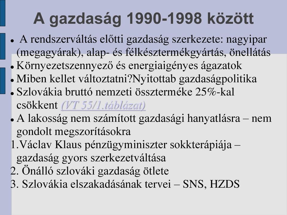 nyitottab gazdaságpolitika Szlovákia bruttó nemzeti összterméke 25%-kal csökkent (VT 55/1.