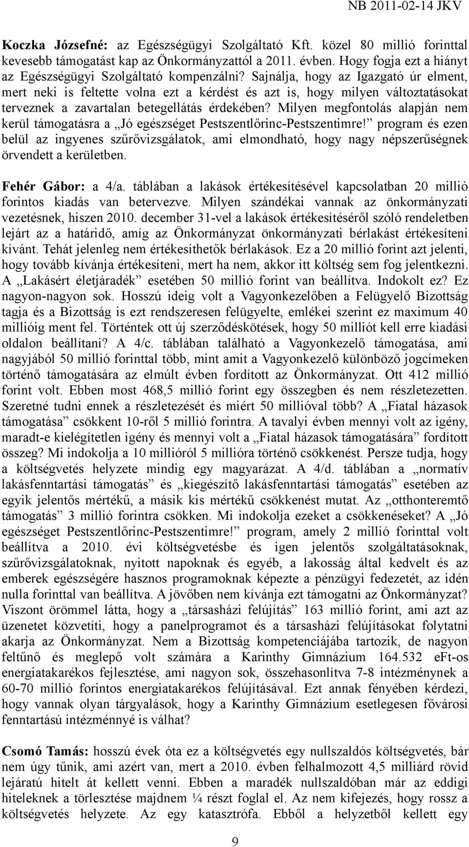 Milyen megfontolás alapján nem kerül támogatásra a Jó egészséget Pestszentlőrinc-Pestszentimre!