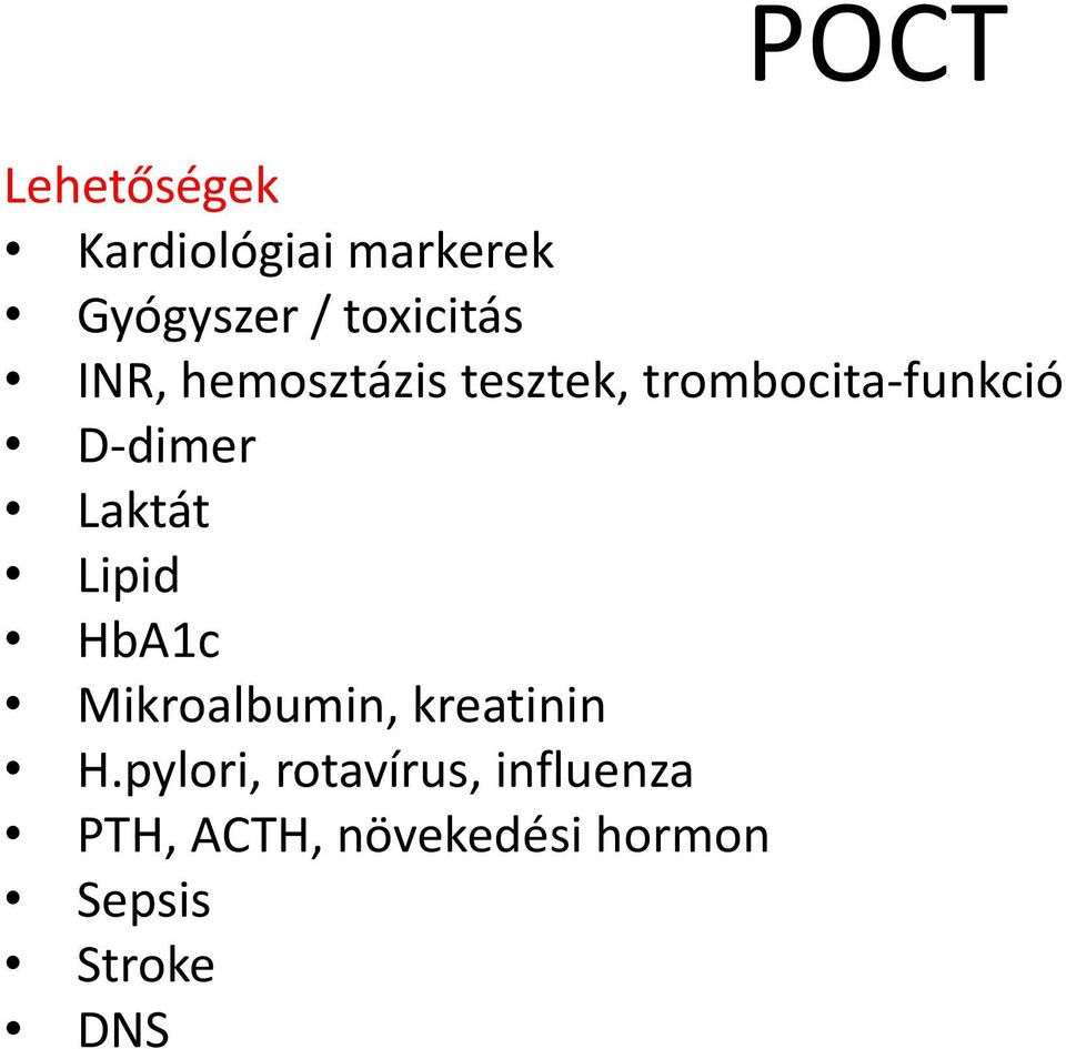 D-dimer Laktát Lipid HbA1c Mikroalbumin, kreatinin H.