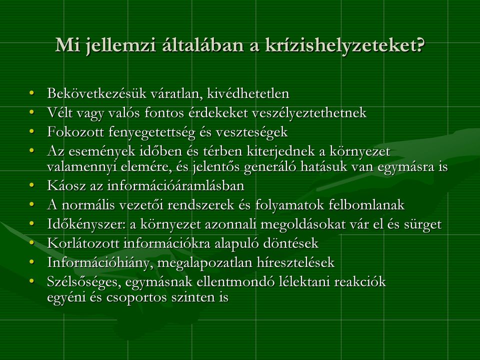 térben kiterjednek a környezet valamennyi elemére, és jelentős generáló hatásuk van egymásra is Káosz az információáramlásban A normális vezetői