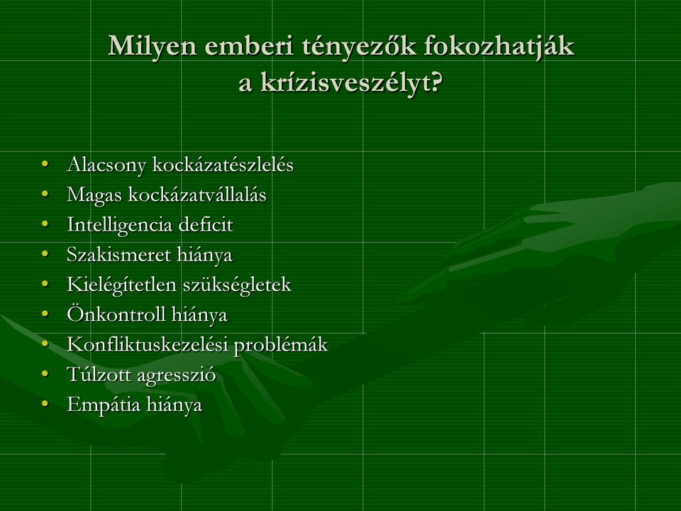 deficit Szakismeret hiánya Kielégítetlen szükségletek