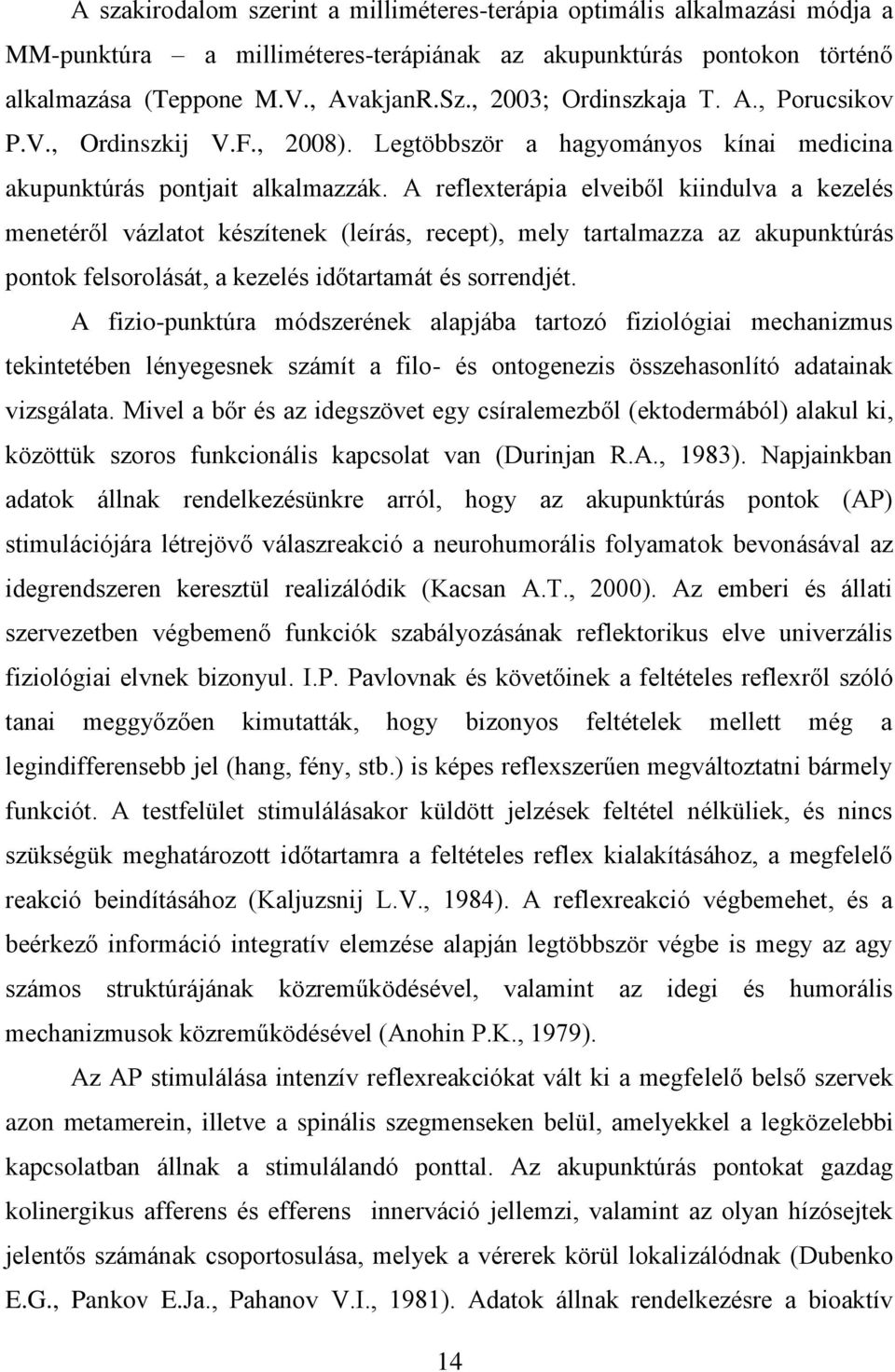 A reflexterápia elveiből kiindulva a kezelés menetéről vázlatot készítenek (leírás, recept), mely tartalmazza az akupunktúrás pontok felsorolását, a kezelés időtartamát és sorrendjét.