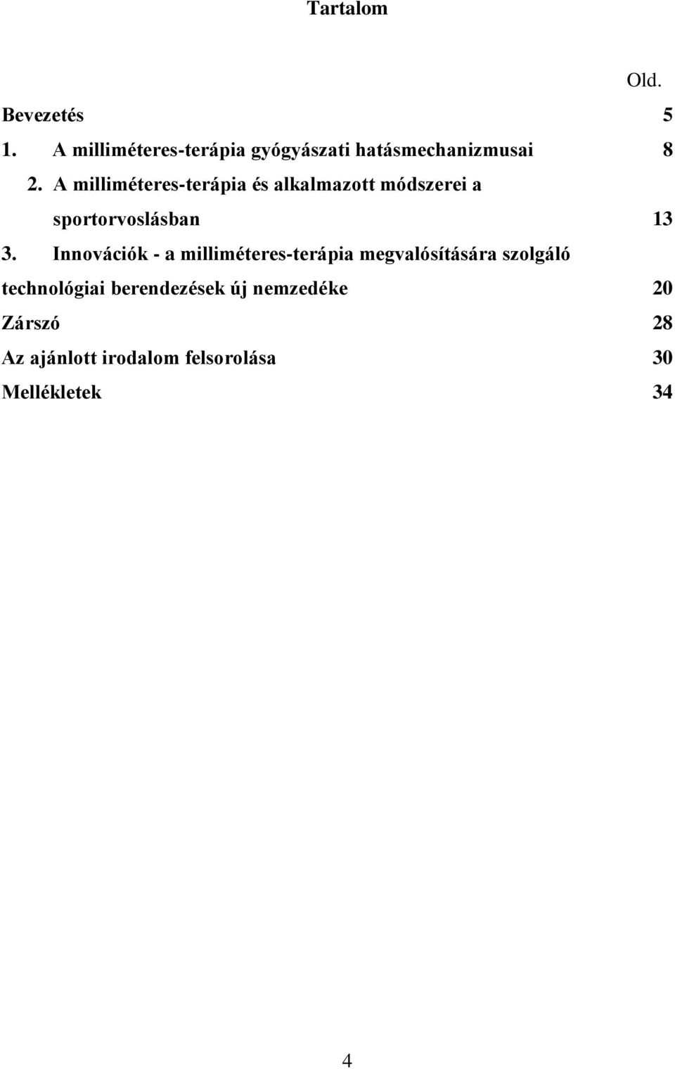 A milliméteres-terápia és alkalmazott módszerei a sportorvoslásban 13 3.