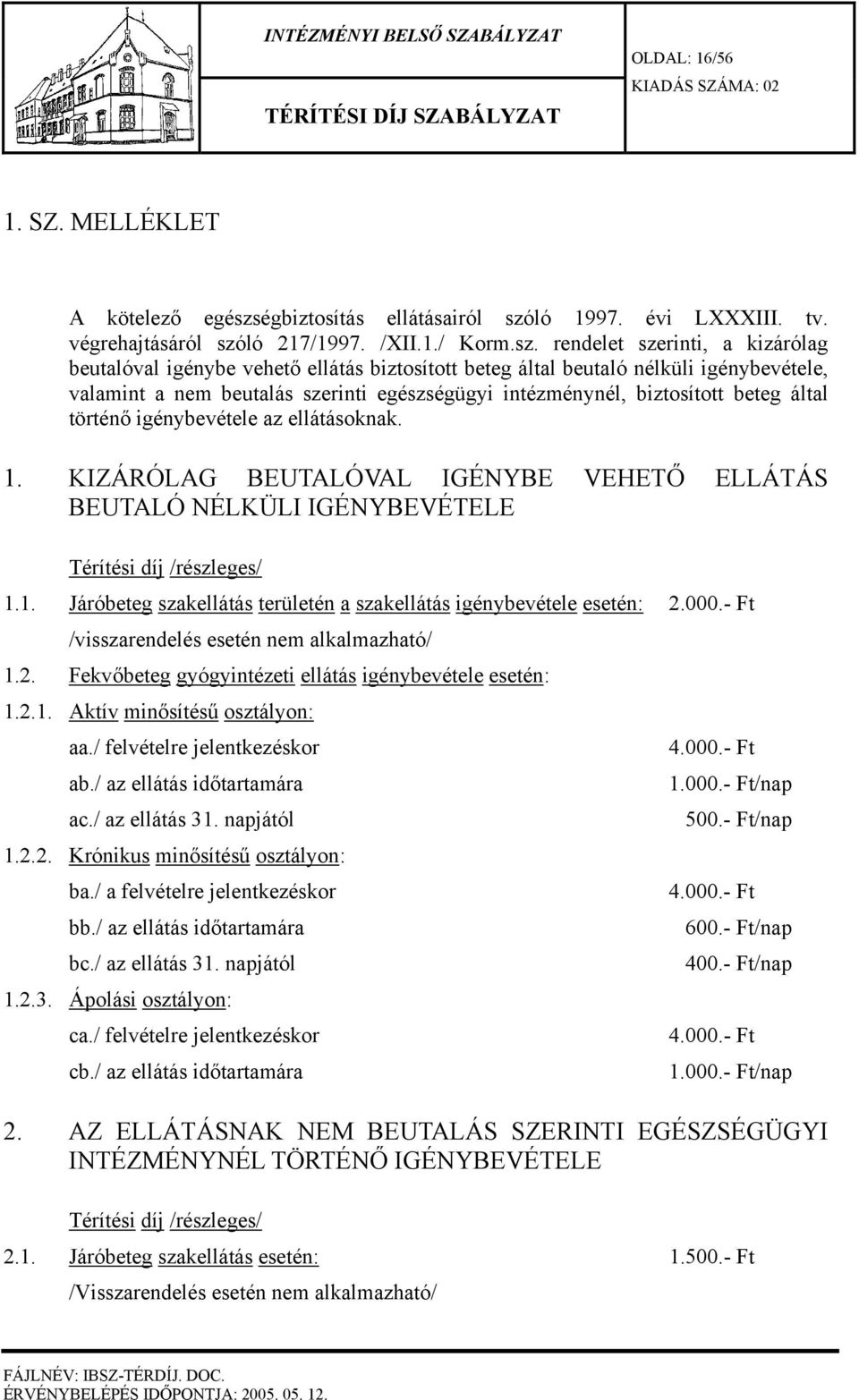 ló 1997. évi LXXXIII. tv. végrehajtásáról szó