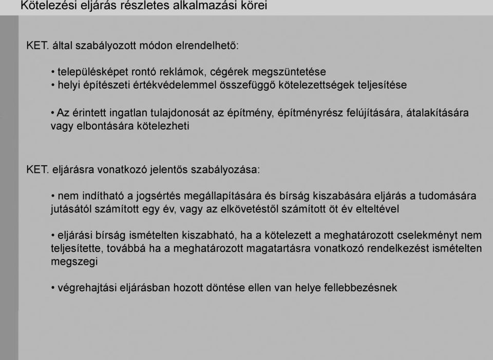 az építmény, építményrész felújítására, átalakítására vagy elbontására kötelezheti KET.