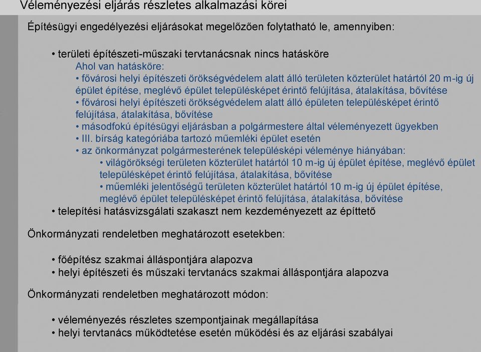 helyi építészeti örökségvédelem alatt álló épületen településképet érintő felújítása, átalakítása, bővítése másodfokú építésügyi eljárásban a polgármestere által véleményezett ügyekben III.