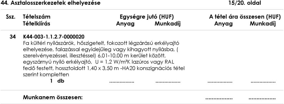 7-0000020 Fa kültéri nyílászárók, hőszigetelt, fokozott légzárású erkélyajtó elhelyezése, falazással