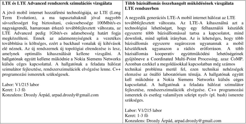 Ennek az adatmennyiségnek a vezetékes továbbítása is költséges, ezért a backhaul vonalak új kihívások elé néznek.