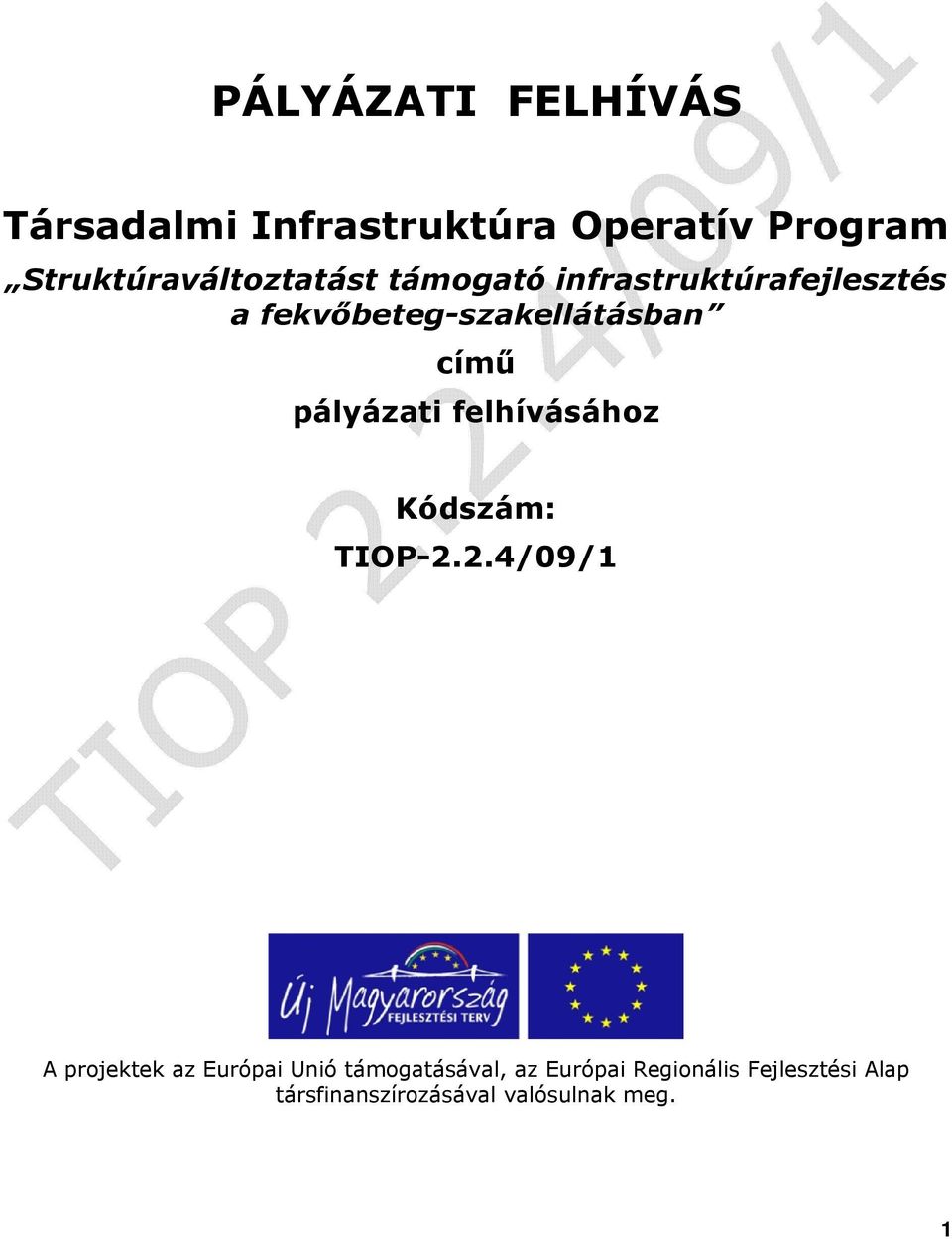 fekvőbeteg-szakellátásban című pályázati felhívásához Kódszám: TIOP-2.