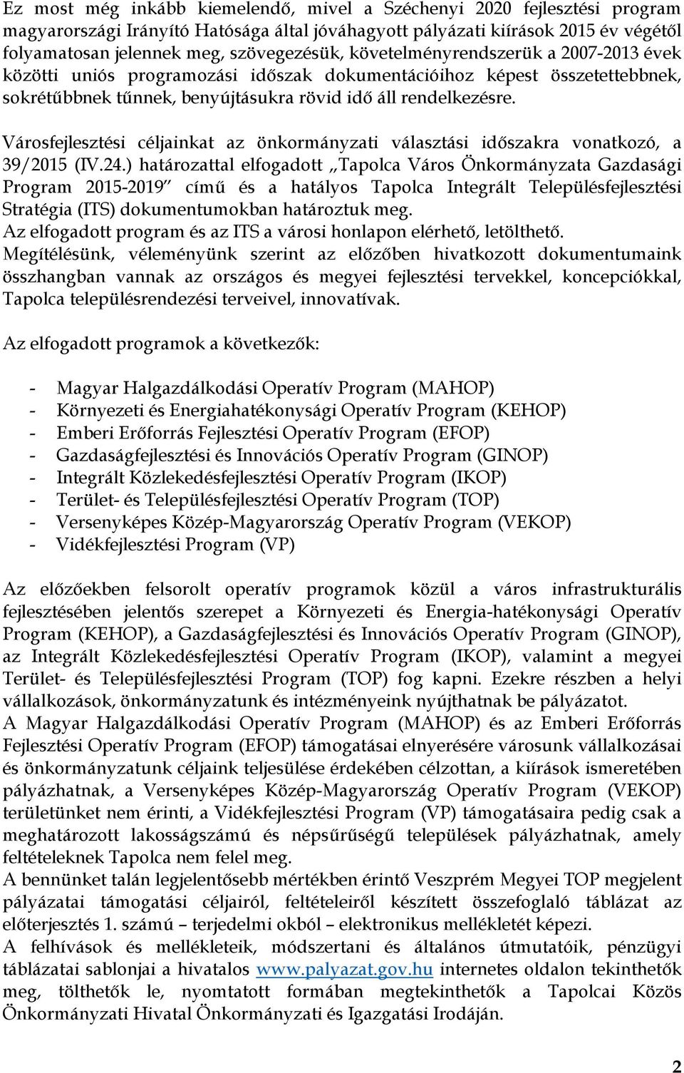 Városfejlesztési céljainkat az önkormányzati választási időszakra vonatkozó, a 39/2015 (IV.24.