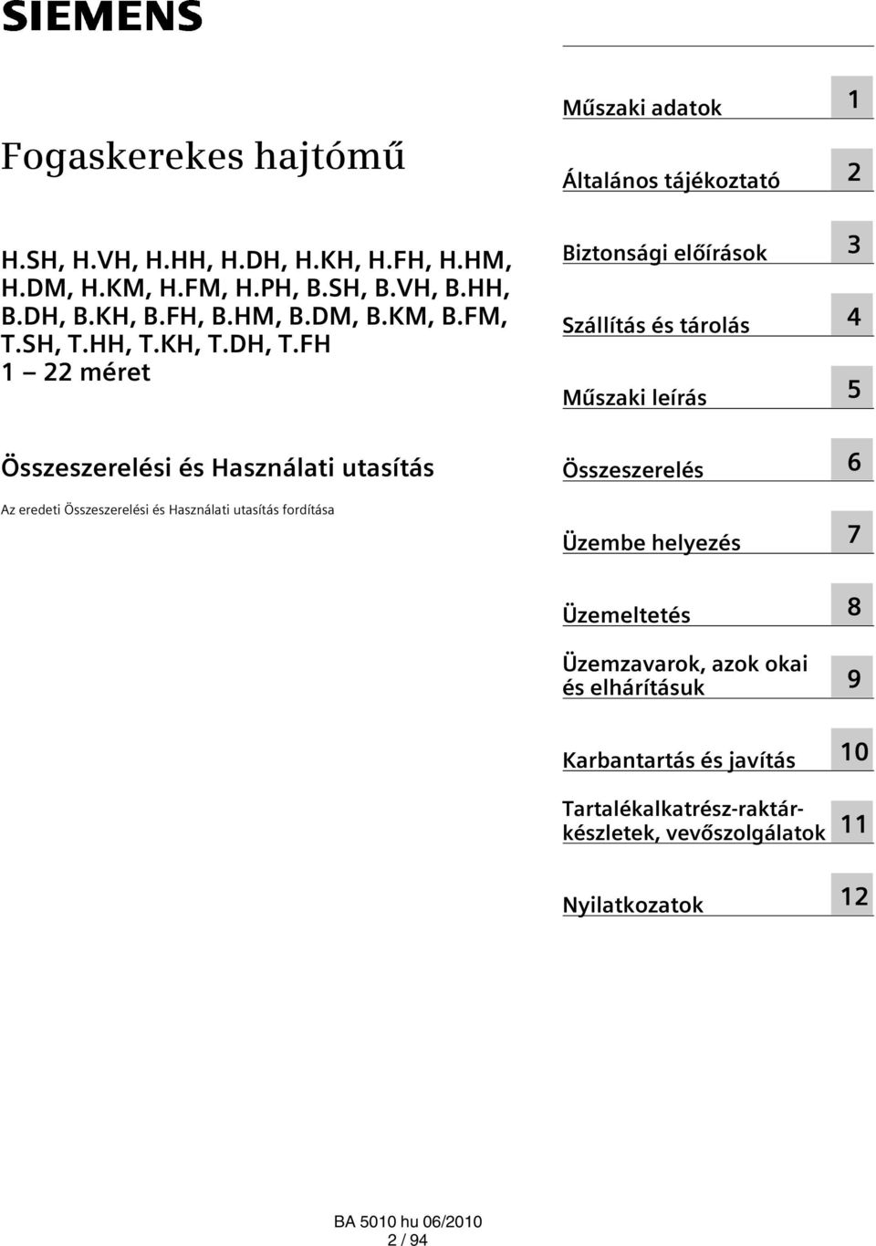 FH méret Összeszerelési és Használati utasítás Az eredeti Összeszerelési és Használati utasítás fordítása Műszaki adatok Általános