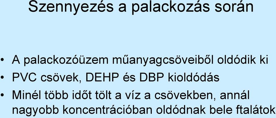 DBP kioldódás Minél több időt tölt a víz a