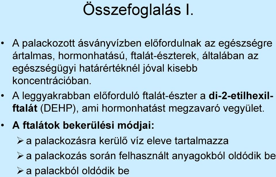 egészségügyi határértéknél jóval kisebb koncentrációban.