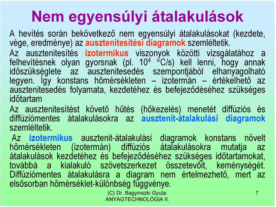 10 4 C/s) kell lenni, hogy annak időszükséglete az ausztenitesedés szempontjából elhanyagolható legyen.