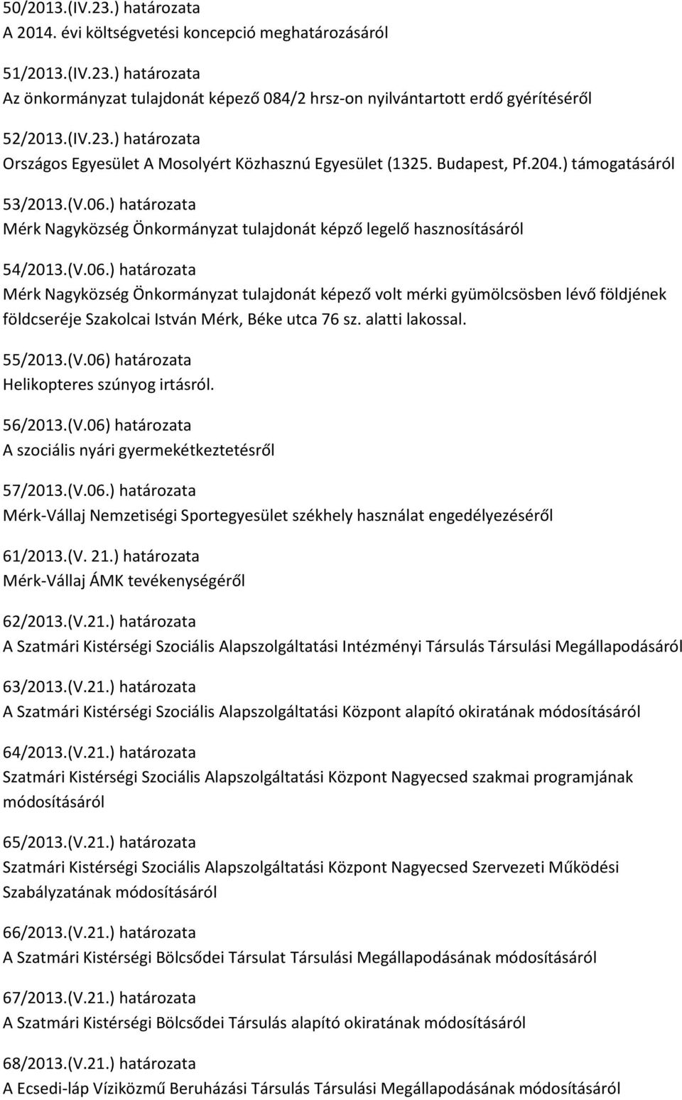 ) határozata Mérk Nagyközség Önkormányzat tulajdonát képző legelő hasznosításáról 54/2013.(V.06.