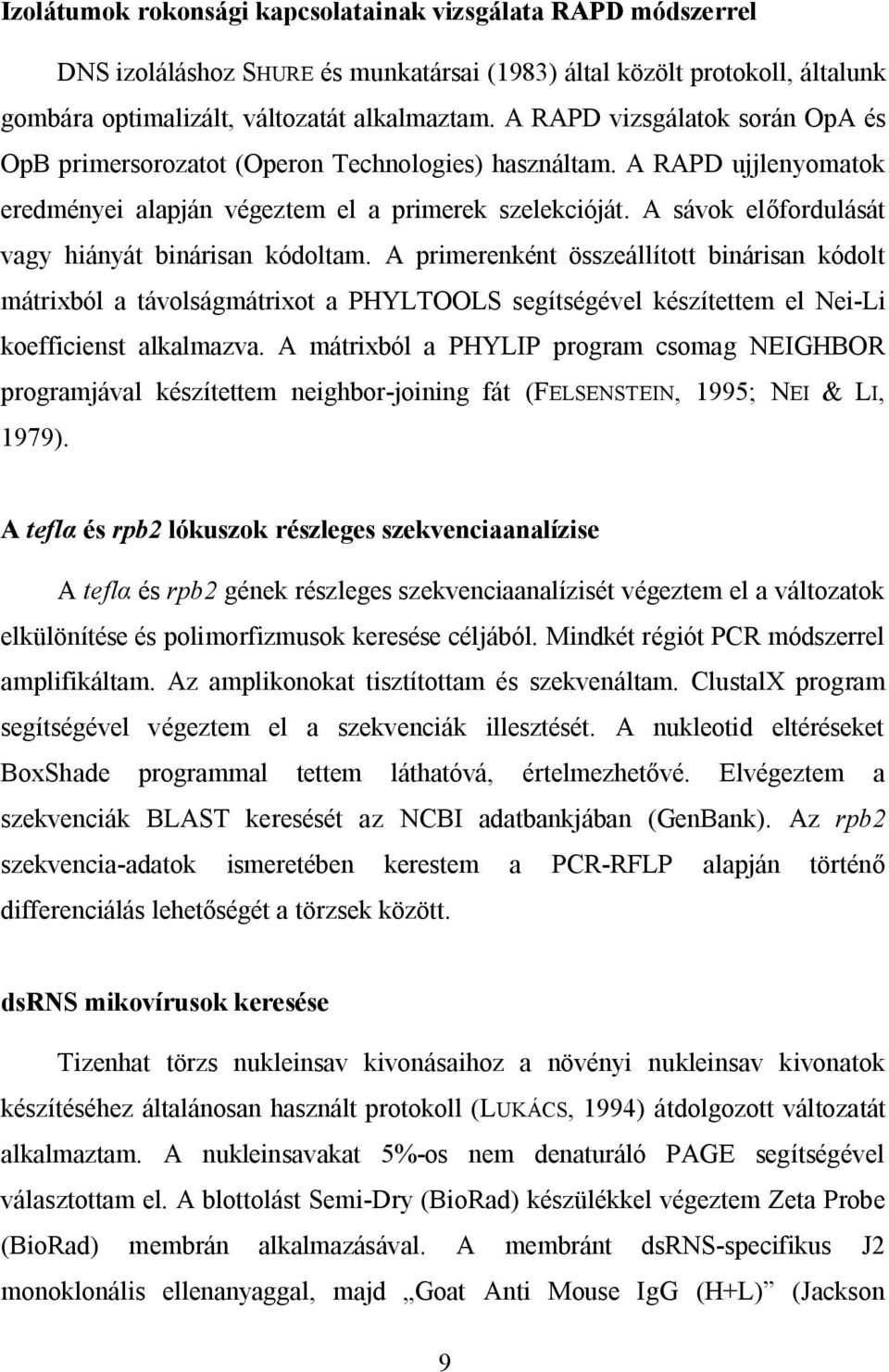 A sávok előfordulását vagy hiányát binárisan kódoltam.