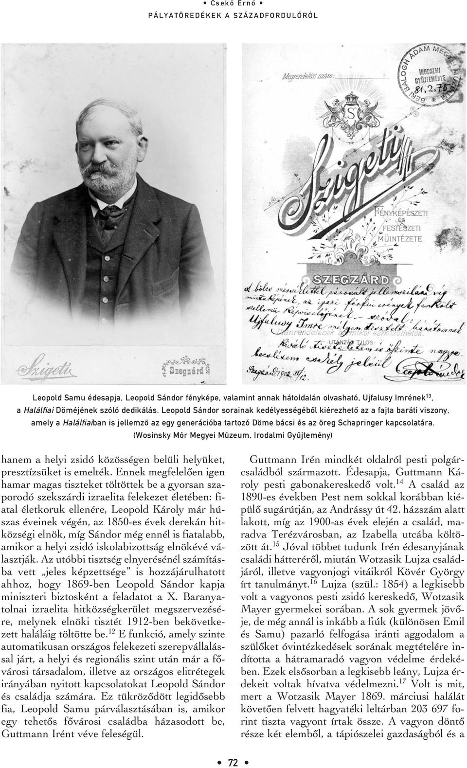 (Wosinsky Mór Megyei Múzeum, Irodalmi Gyûjtemény) hanem a helyi zsidó közösségen belüli helyüket, presztízsüket is emelték.