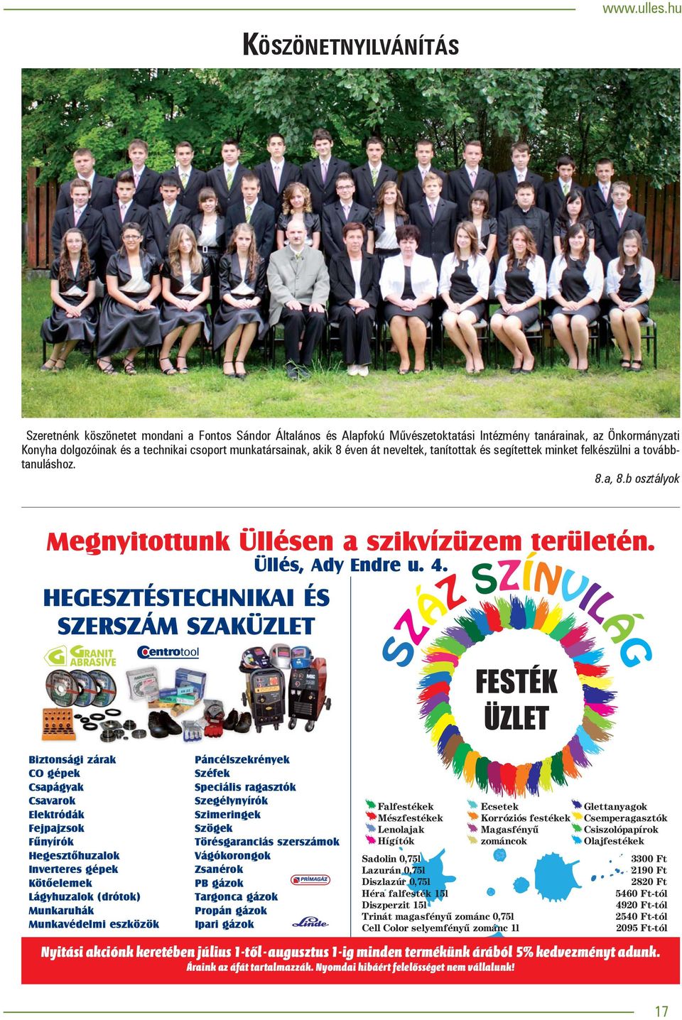 dolgozóinak és a technikai csoport munkatársainak, akik 8 éven át neveltek,