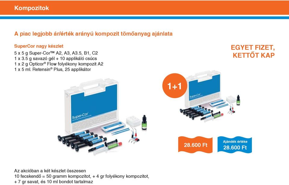 5 g savazó gél + 10 applikáló csúcs 1 x 2 g Opticor Flow folyékony kompozit A2 1 x 5 ml.