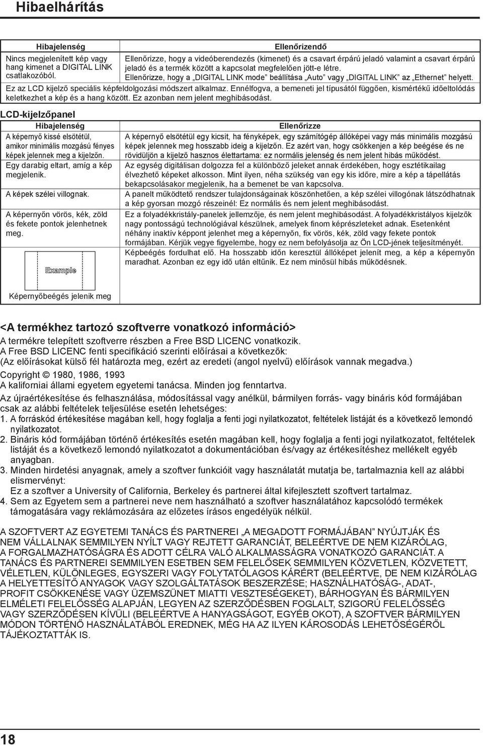 Ez az LCD kijelző speciális képfeldolgozási módszert alkalmaz. Ennélfogva, a bemeneti jel típusától függően, kismértékű időeltolódás keletkezhet a kép és a hang között.