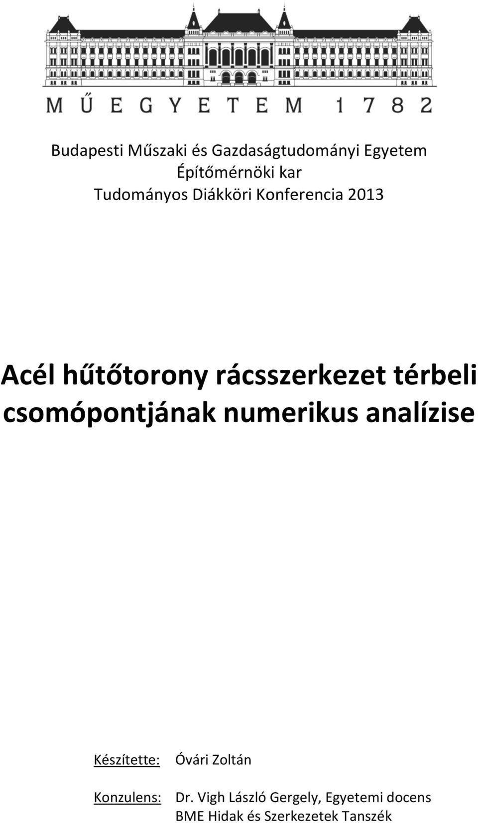 térbeli csomópontjának numerikus analízise Készítette: Óvári Zoltán