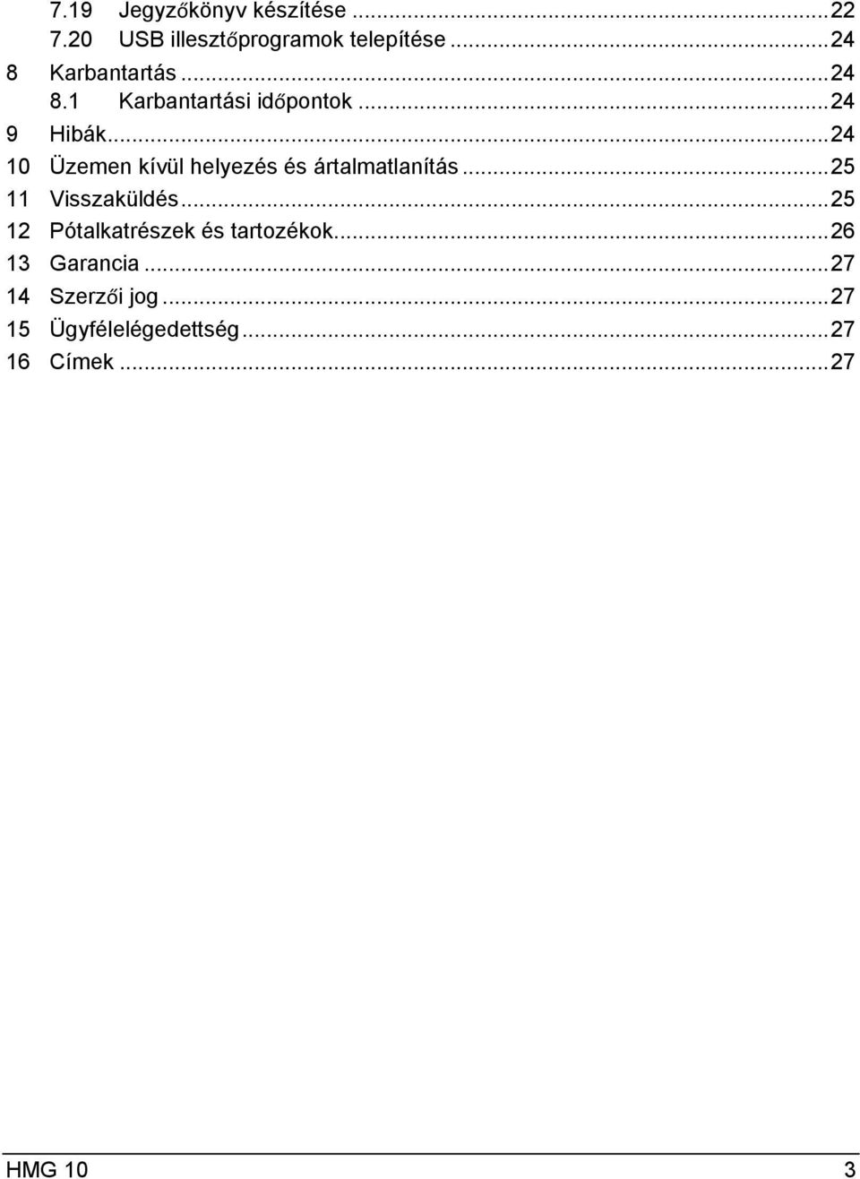 .. 24 10 Üzemen kívül helyezés és ártalmatlanítás... 25 11 Visszaküldés.