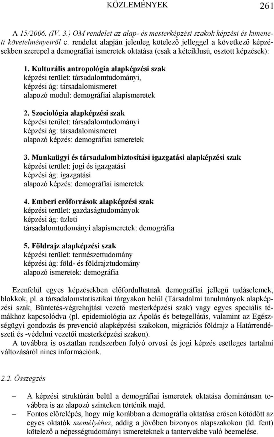 Kulturális antropológia alapképzési szak képzési terület: társadalomtudományi, képzési ág: társadalomismeret alapozó modul: demográfiai alapismeretek 2.