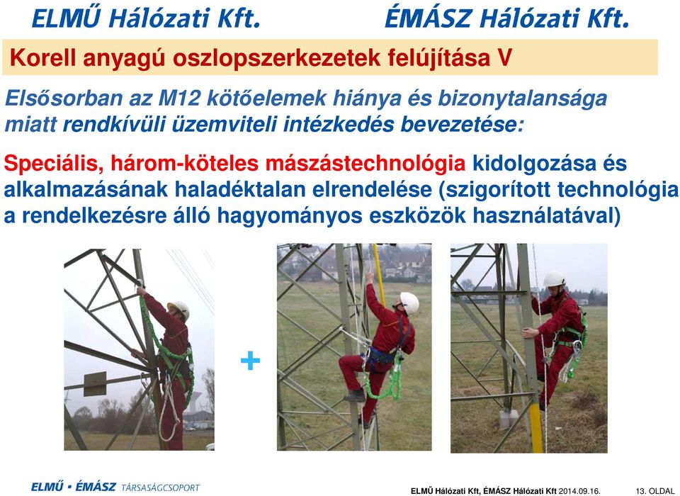 három-köteles mászástechnológia kidolgozása és alkalmazásának haladéktalan