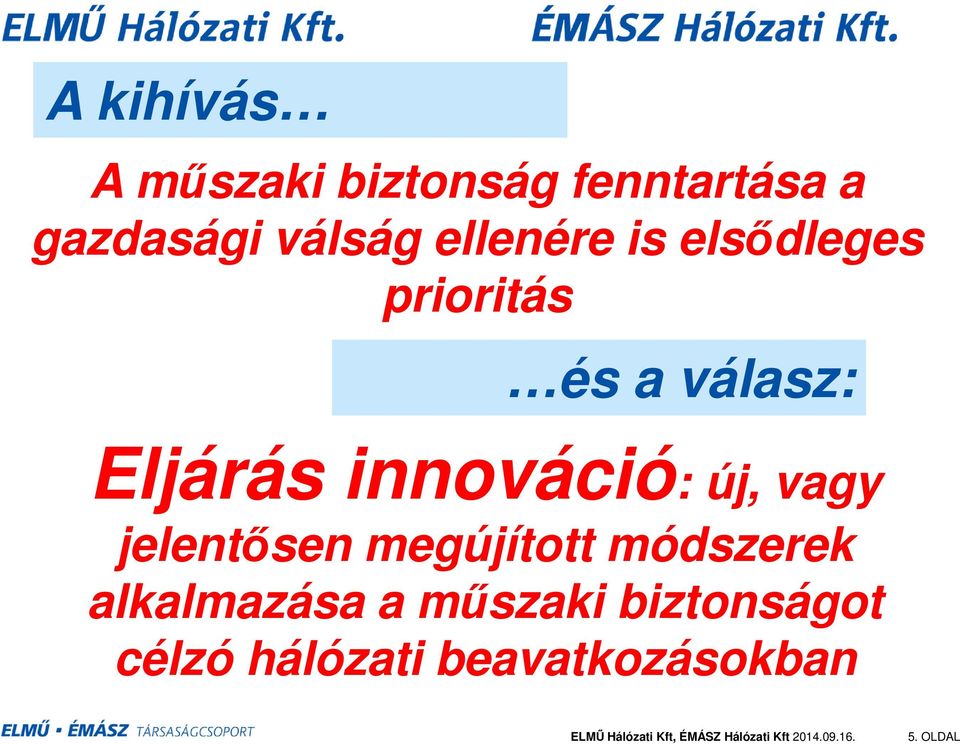 innováció: új, vagy jelentősen megújított módszerek