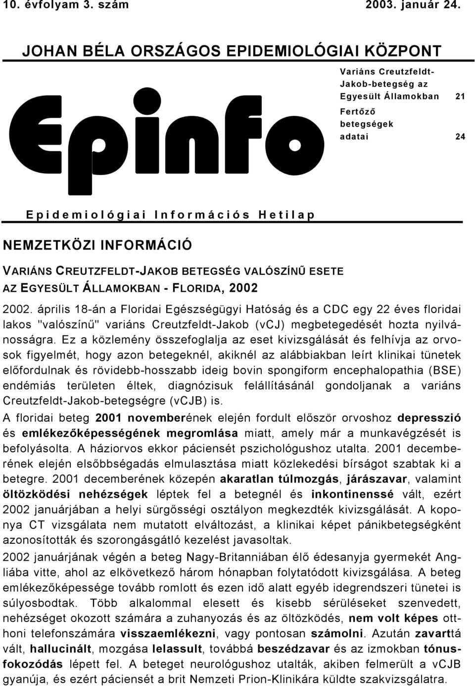 VARIÁNS CREUTZFELDT-JAKOB BETEGSÉG VALÓSZÍNŰ ESETE AZ EGYESÜLT ÁLLAMOKBAN - FLORIDA, 2002 2002.