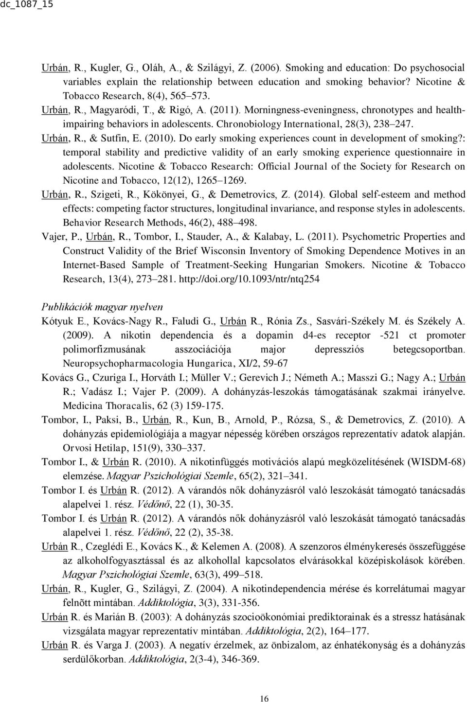 Chronobiology International, 28(3), 238 247. Urbán, R., & Sutfin, E. (2010). Do early smoking experiences count in development of smoking?