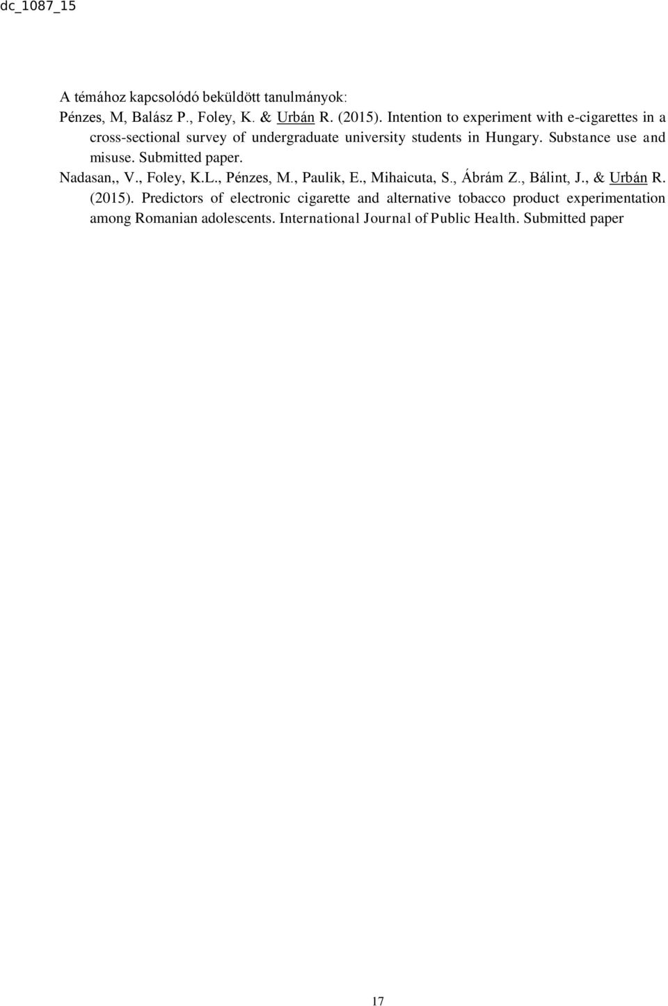 Substance use and misuse. Submitted paper. Nadasan,, V., Foley, K.L., Pénzes, M., Paulik, E., Mihaicuta, S., Ábrám Z., Bálint, J.